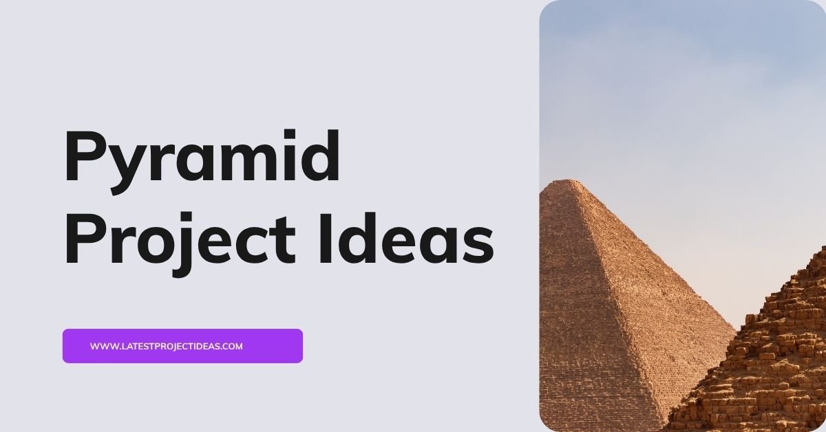 50 Best Creative Pyramid Project Ideas