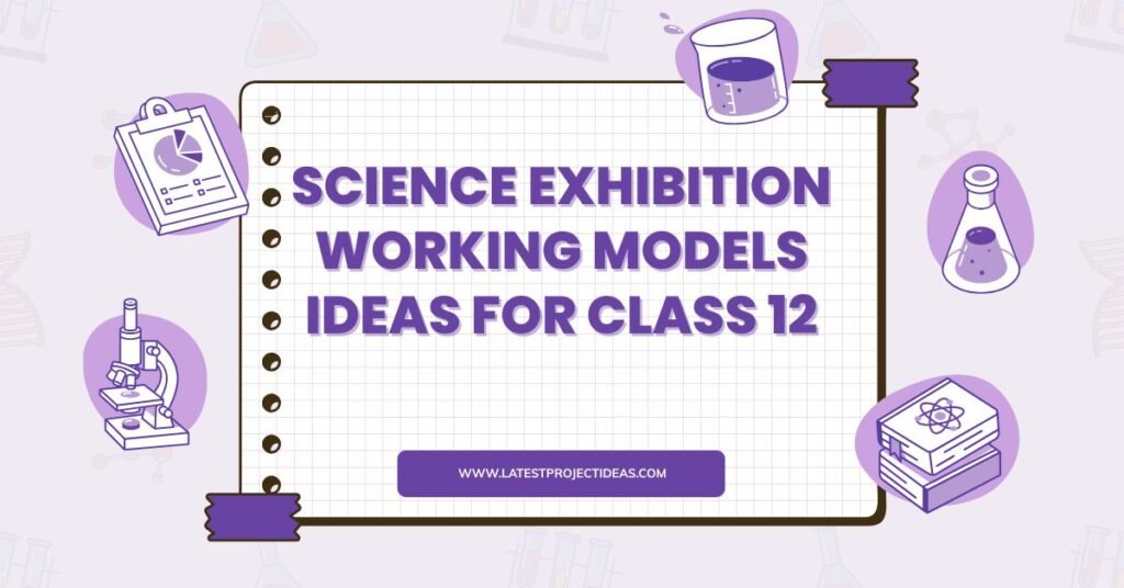 Science Exhibition Working Models Ideas for Class 12