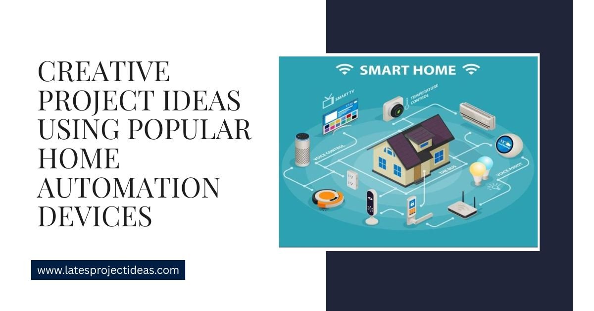 Creative Project Ideas Using Popular Home Automation Devices