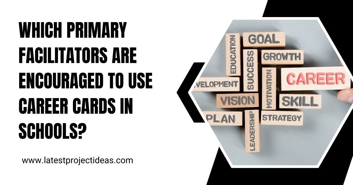 Which Primary Facilitators Are Encouraged to Use Career Cards in Schools?