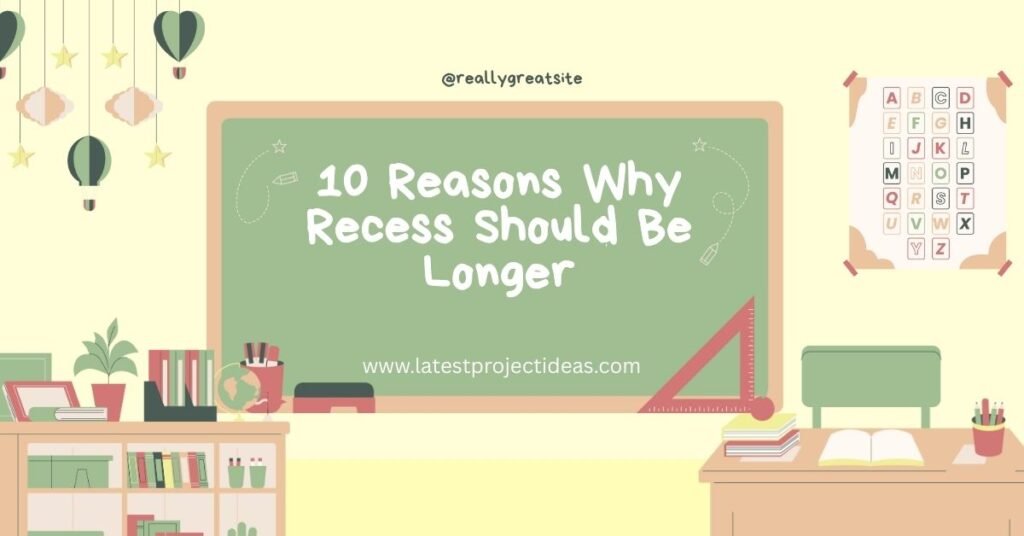 10 Reasons Why Recess Should Be Longer
