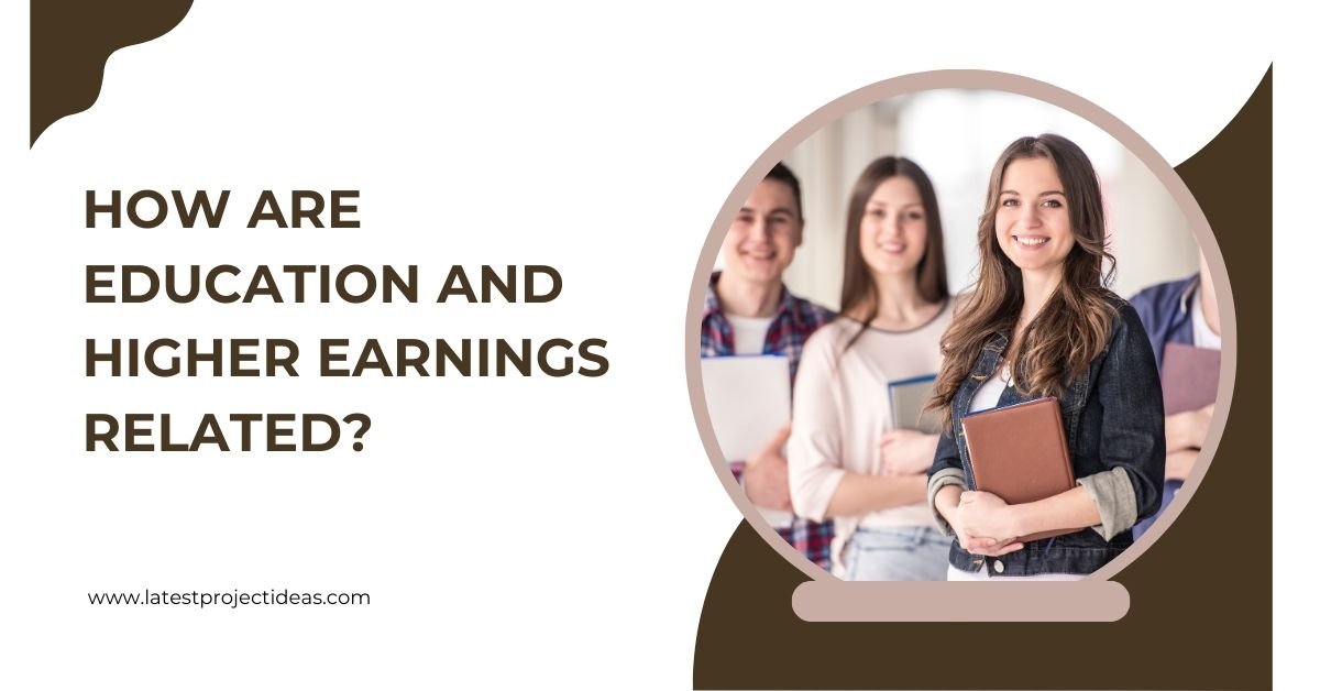 How Are Education and Higher Earnings Related?