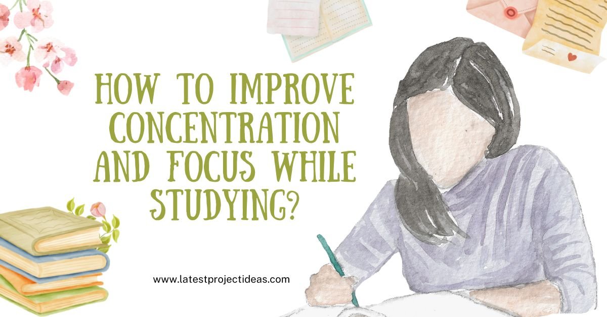 How to Improve Concentration and Focus While Studying?