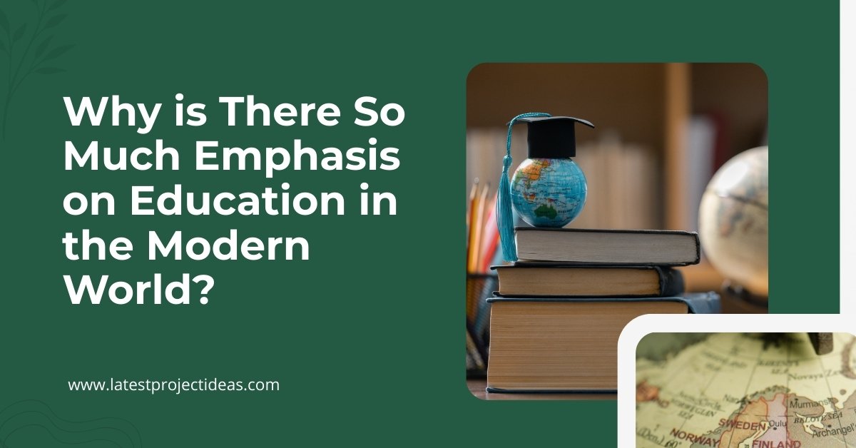 Why is There So Much Emphasis on Education in the Modern World?