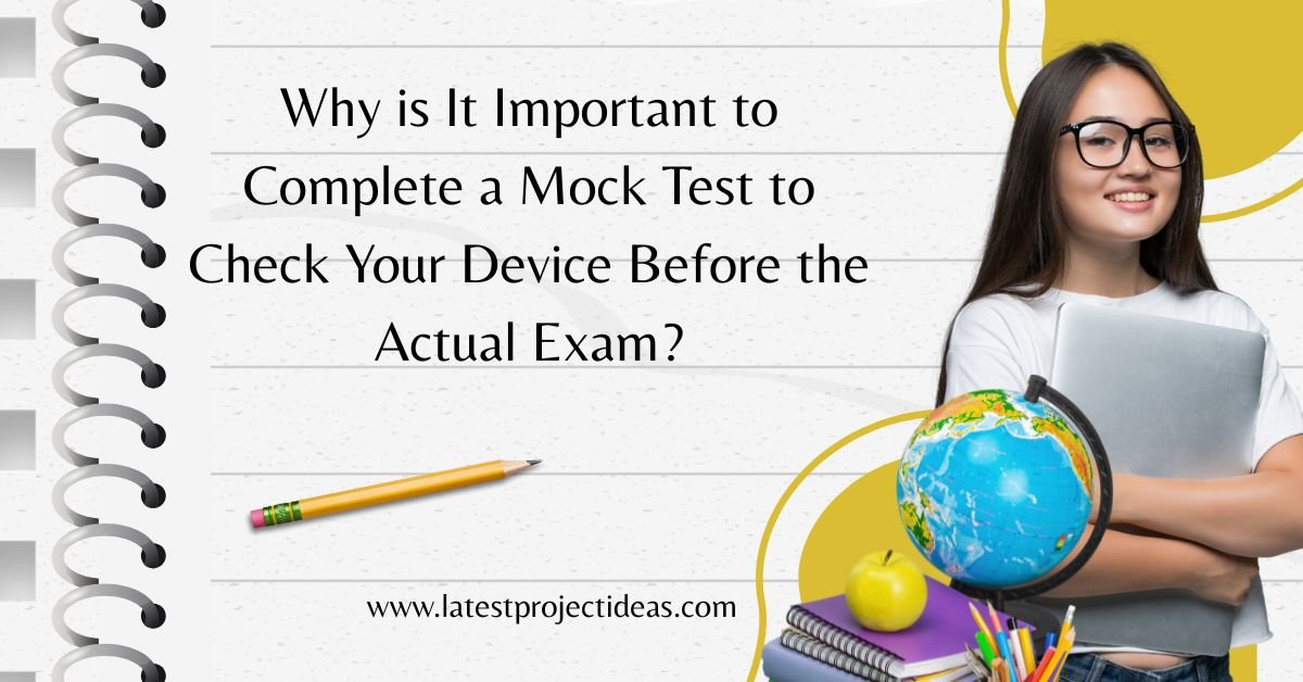 Why is It Important to Complete a Mock Test to Check Your Device Before the Actual Exam?