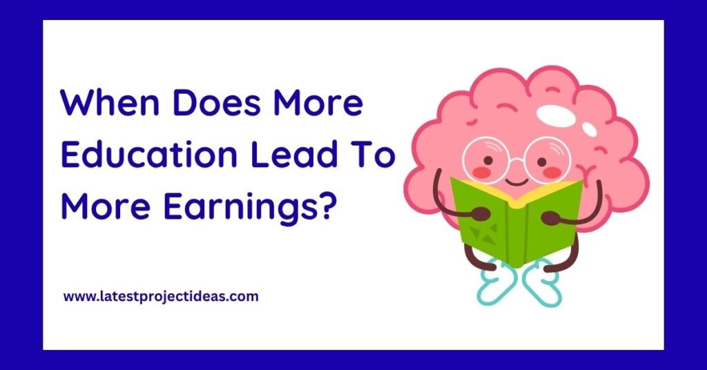 When Does More Education Lead To More Earnings?