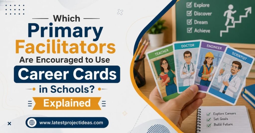 Which Primary Facilitators Are Encouraged to Use Career Cards in Schools? Explained
